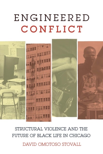 Engineered Conflict - Structural Violence and the Future of Black Life in Chicago