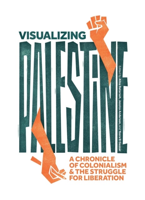 Visualizing Palestine - A Chronicle of Colonialism and the Struggle for Liberation