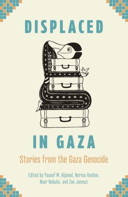 Displaced in Gaza - Stories from the Gaza Genocide
