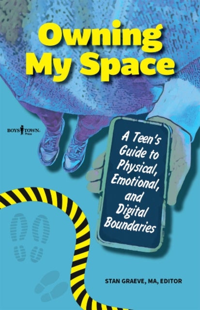 Owning My Space - A Teen's Guide to Physical, Emotional, and Digital Boundaries