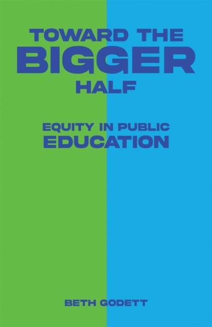 Toward the Bigger Half - Equity in Public Education