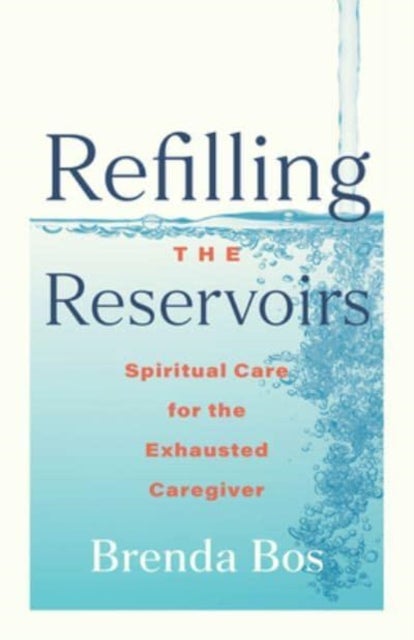 Refilling the Reservoirs - Spiritual Care for the Exhausted Caregiver