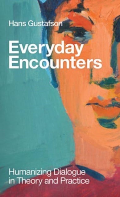 Everyday Encounters - Humanizing Dialogue in Theory and Practice