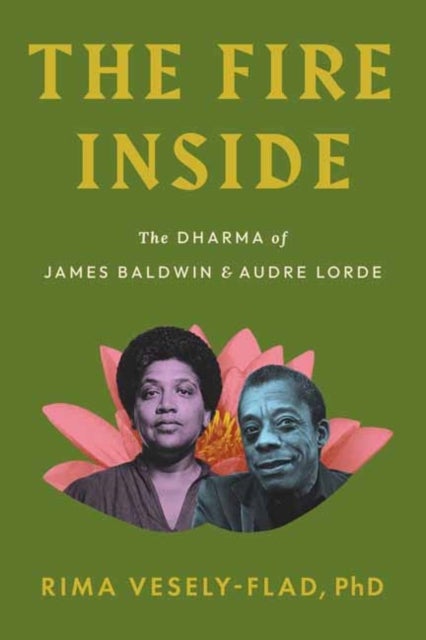 The Fire Inside - The Dharma of James Baldwin and Audre Lorde