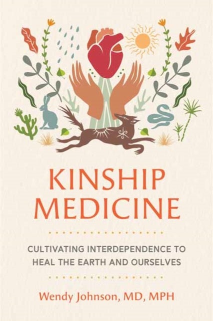 Kinship Medicine - Cultivating Interdependence to Heal the Earth and Ourselves
