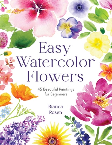 Easy Watercolor Flowers - 45 Beautiful Paintings for Beginners