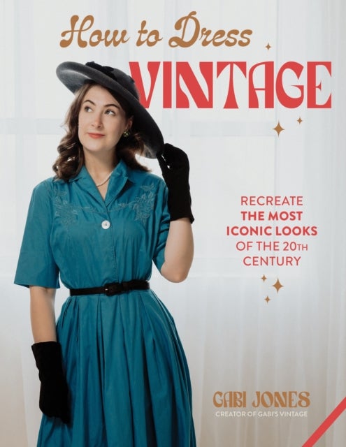 How to Dress Vintage - Re-Create the Most Iconic Looks of the 20th Century