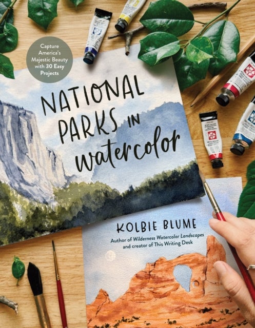 National Parks in Watercolor - Capture America's Majestic Beauty with 30 Easy Projects