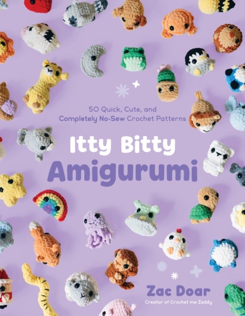 Itty Bitty Amigurumi - 50 Quick, Cute, and Completely No-Sew Crochet Patterns