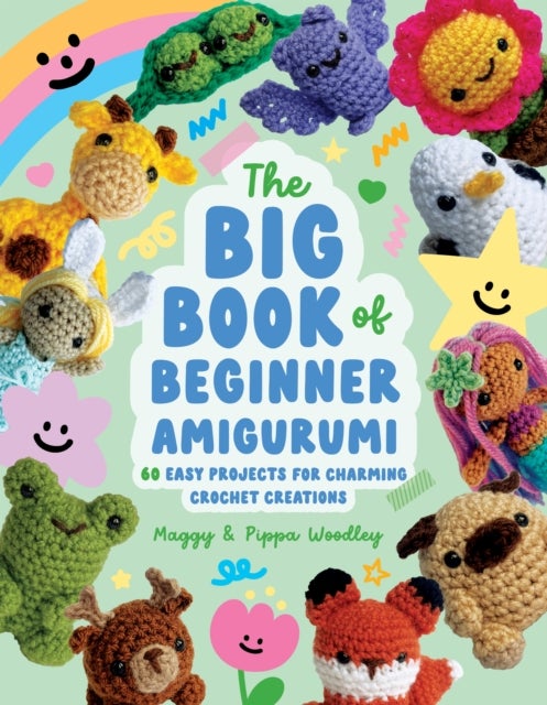 The Big Book of Beginner Amigurumi - 60 Easy Projects for Charming Crochet Creations