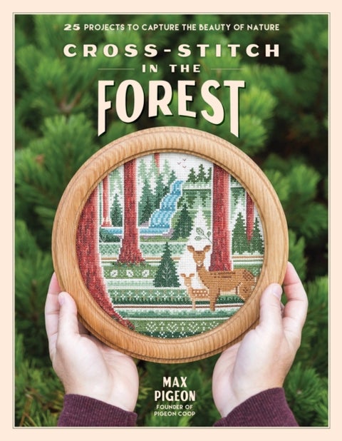 Cross-Stitch in the Forest - 25 Projects to Capture the Beauty of Nature