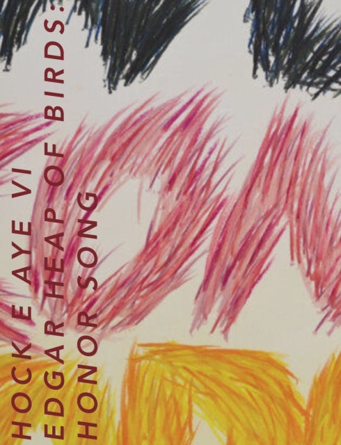 Hock E Aye Vi Edgar Heap of Birds: Honor Song