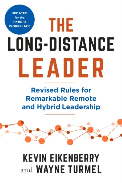 The Long-Distance Leader, Second Edition - Revised Rules for Remarkable Remote and Hybrid Leadership