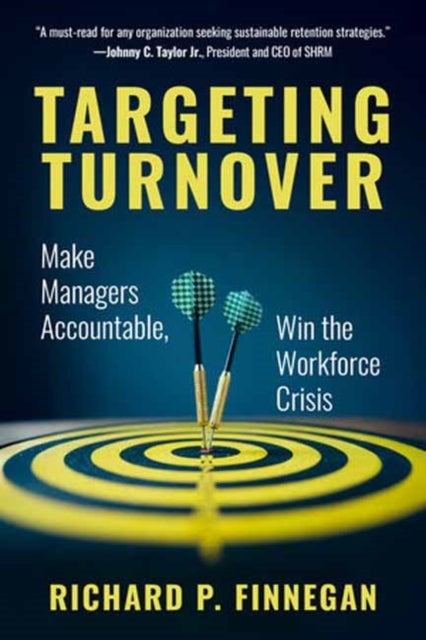 Targeting Turnover - Make Managers Accountable, Win the Workforce Crisis