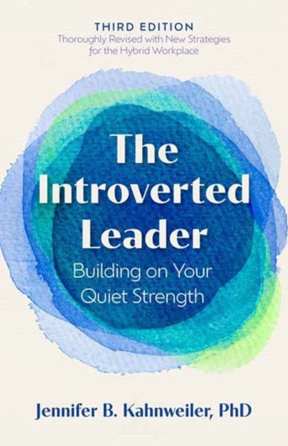 The Introverted Leader, 3rd Edition - Building on Your Quiet Strength