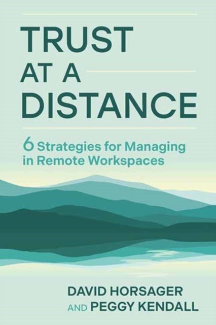 Trust at a Distance - 6 Strategies for Managing in Remote Workspaces