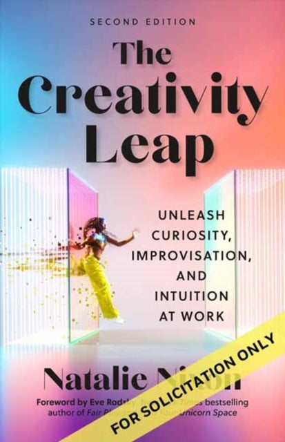The Creativity Leap, Second Edition - Unleash Curiosity, Improvisation, and Intuition at Work