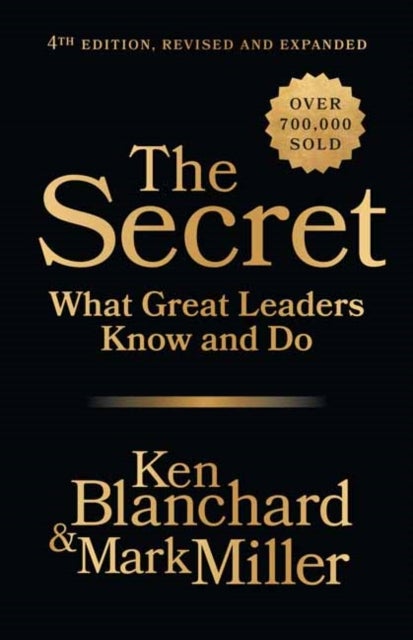 The Secret, 4th Edition, Revised and Expanded - What Great Leaders Know and Do