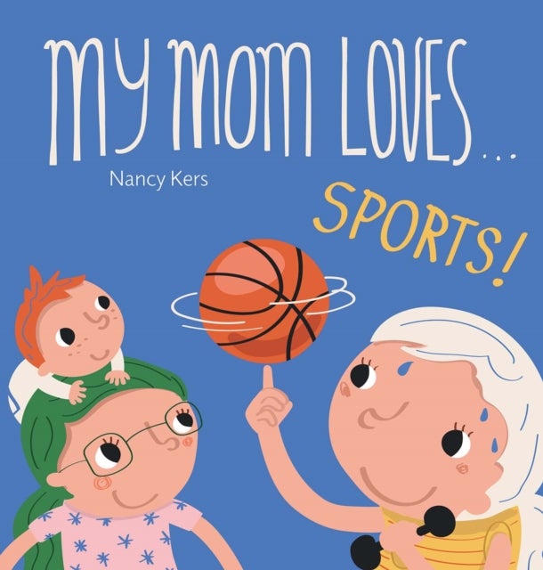 My Mom Loves . . . Sports!