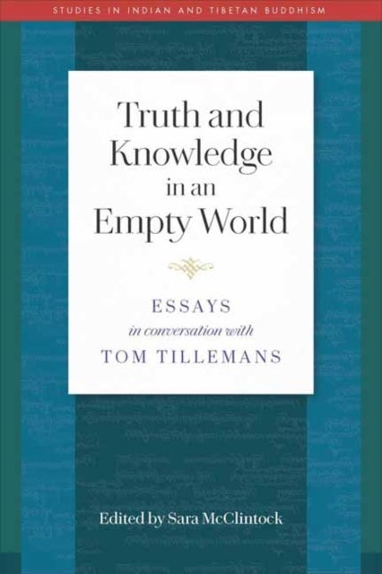 Truth and Knowledge in an Empty World - Essays in Conversation with Tom Tillemans