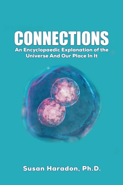 Connections - An Encyclopaedic Explanation of the Universe And Our Place In It