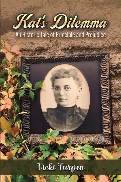 Kat's Dilemma - An Historic Tale of Principle and Prejudice