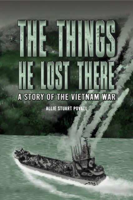 The Things He Lost There - A Story of the Vietnam War