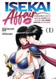 ISEKAI AFFAIR: 10 Years After Defeating the Demon King, the Hero Cheats on His Wife With a Warrior Woman Who Lost Her Husband Vol. 1