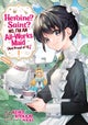 Heroine? Saint? No, I'm an All-Works Maid (And Proud of It)! (Manga) Vol. 1