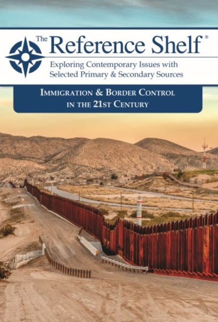 The Reference Shelf - Immigration & Border Control in the 21st Century