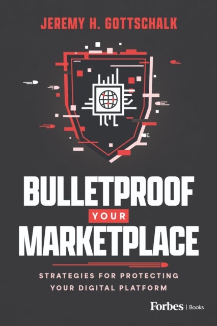 Bulletproof Your Marketplace - Strategies for Protecting Your Digital Platform