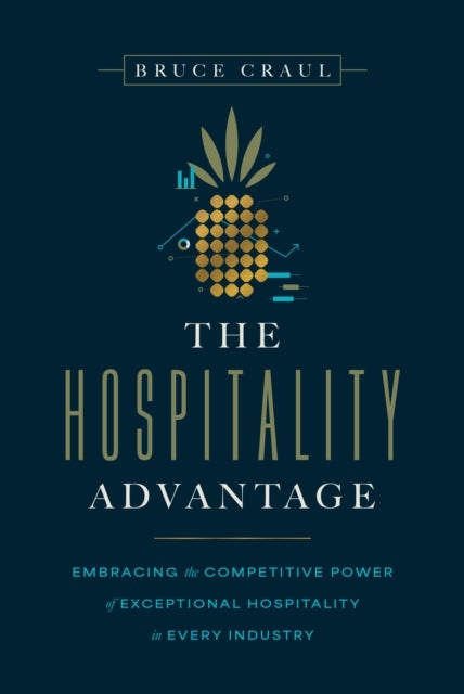 The Hospitality Advantage - Embracing the Competitive Power of Exceptional Hospitality in Every Industry