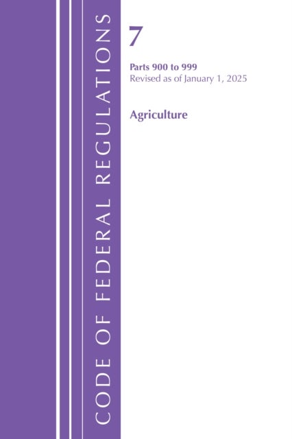 Code of Federal Regulations, Title 07 Agriculture 900-999, Revised as of January 1, 2025