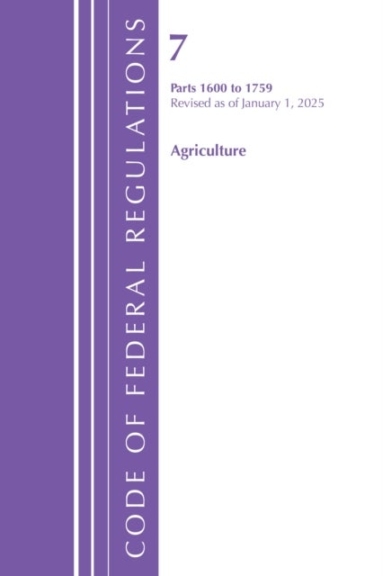 Code of Federal Regulations, Title 07 Agriculture 1600-1759, Revised as of January 1, 2025