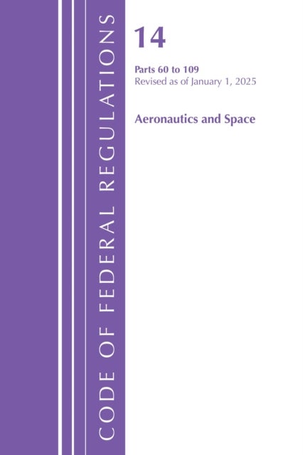 Code of Federal Regulations, Title 14 Aeronautics and Space 60-109, Revised as of January 1, 2025