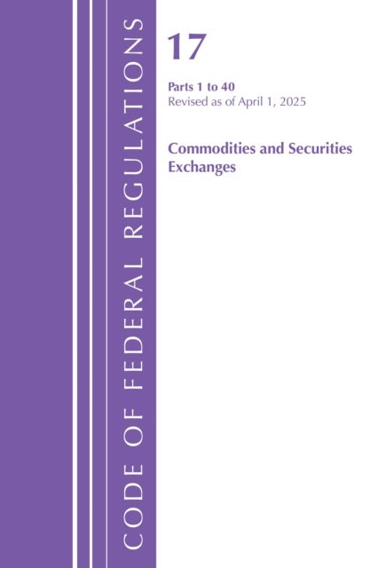 Code of Federal Regulations, Title 17 Commodity and Securities Exchanges 1-40,  Revised April 1, 2025