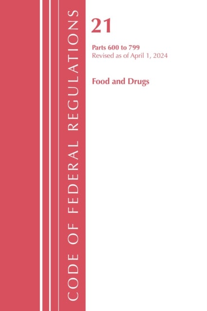 Code of Federal Regulations, Title 21 Food Drugs 600 - 799, Revised as of April 1, 2024