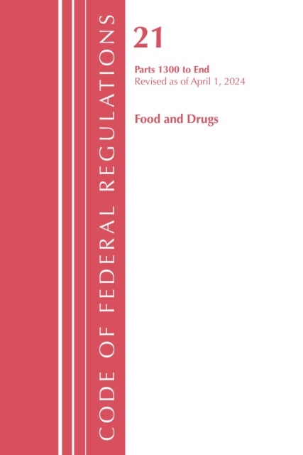 Code of Federal Regulations, Title 21 Food Drugs 1300 - END, Revised as of April 1, 2024