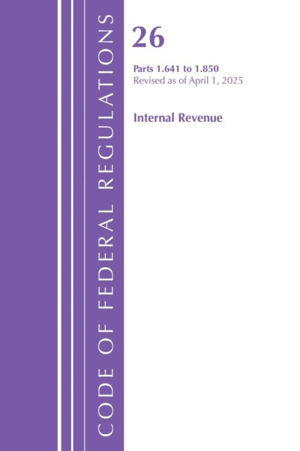 Code of Federal Regulations, Title 26 Internal Rev 1.641-1.850, Revised as of April 1, 2025