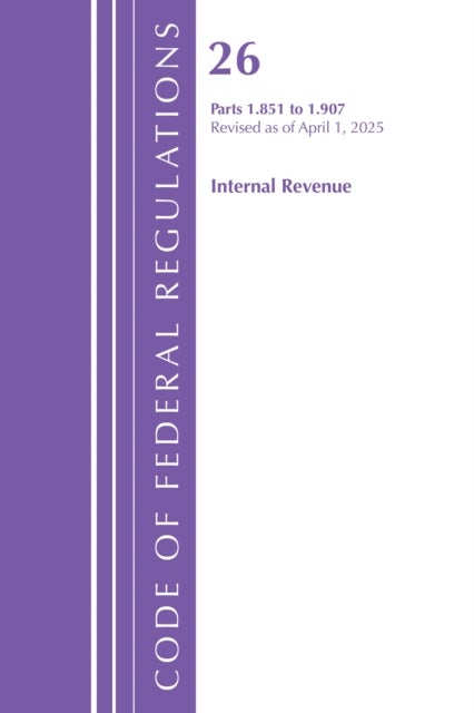 Code of Federal Regulations, Title 26 Internal Rev 1.851-1.907, Revised as of April 1, 2025