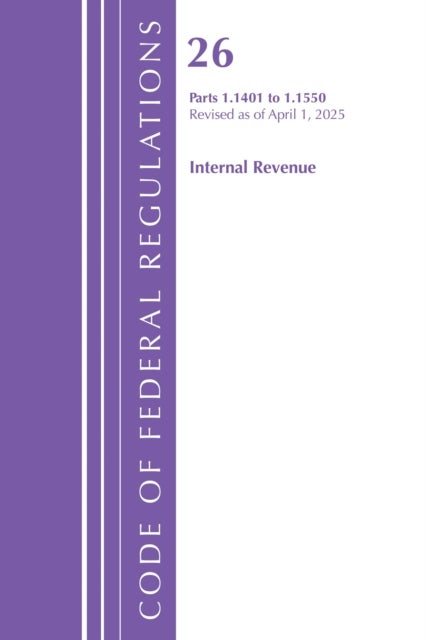 Code of Federal Regulations, Title 26 Internal Rev 1.1401-1.1550, Revised as of April 1, 2025