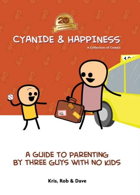 Cyanide & Happiness: A Guide to Parenting by Three Guys With No Kids - 20th Anniversary
