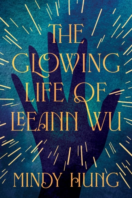 The Glowing Life of Leeann Wu - A Novel