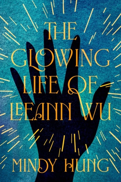 The Glowing Life of Leeann Wu - A Novel