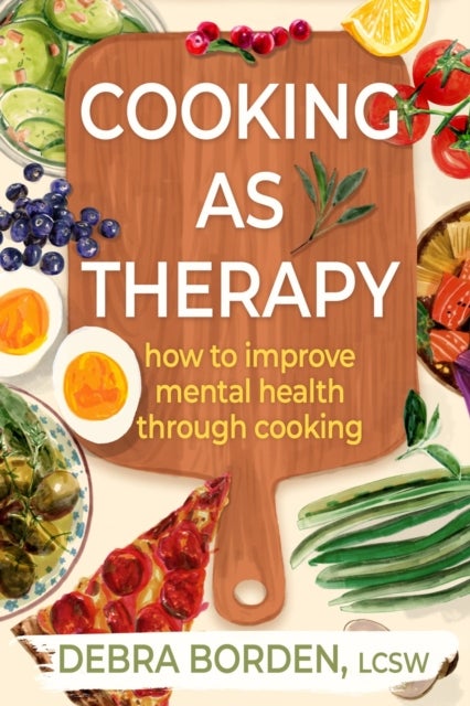 Cooking as Therapy - How to Improve Mental Health Through Cooking