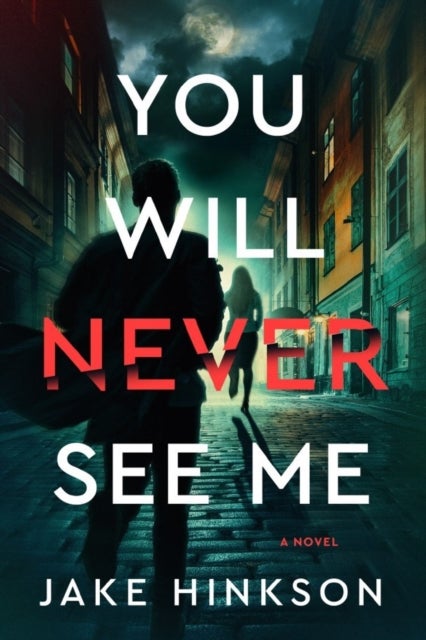 You Will Never See Me - A Novel
