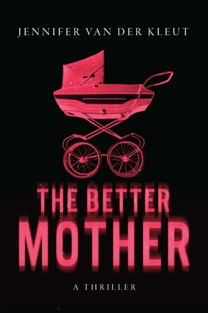 The Better Mother - A Novel
