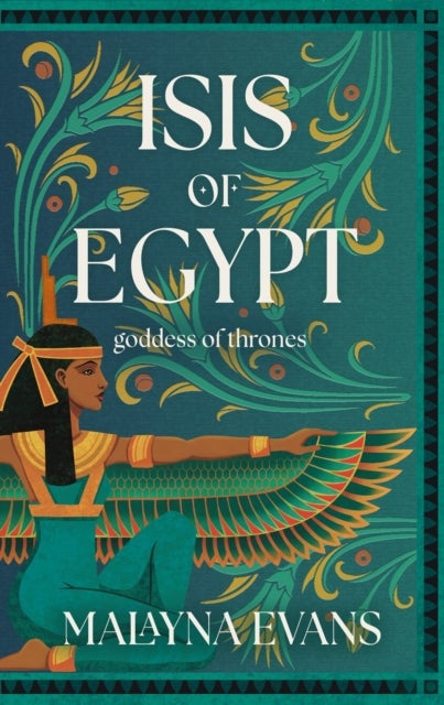 Isis of Egypt: Goddess of Thrones - A Novel