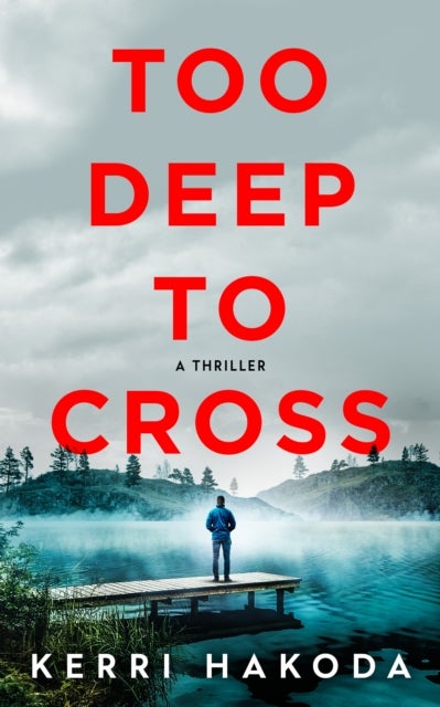 Too Deep to Cross - A Thriller