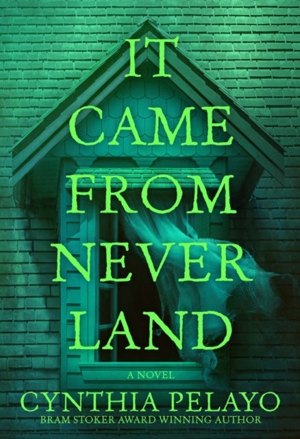 It Came From Neverland - A Novel
